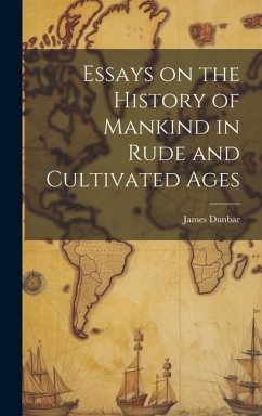 Essays on the History of Mankind in Rude and Cultivated Ages