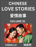 Chinese Love Stories (Volume 51) - Learn Mandarin Chinese Language and Culture While Reading Chinese Romantic Stories, Beginner to Advanced HSK All Levels, Easy Lessons, Vocabulary, English and Simplified Chinese Character Edition Chinese Love Stories (Volume 51) - Learn Mandarin Chinese Language and Culture While Reading Chinese Romantic Stories, Beginner to Advanced HSK All Levels, Easy Lessons, Vocabulary, English and Simplified Chinese Character Edition