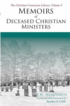 Memoirs of Deceased Christian Ministers (Corrected and Annotated) - Humphreys, E. W