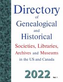 Directory of Genealogical and Historical Societies, Libraries, Archives and Museums in the US and Canada, 2022, Vol 1 Directory of Genealogical and Historical Societies, Libraries, Archives and Museums in the US and Canada, 2022, Vol 1