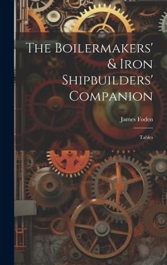 Cover The Boilermakers' & Iron Shipbuilders' Companion: Tables