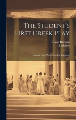 Cover The Student's First Greek Play: Euripides Ion, With Notes for Beginners