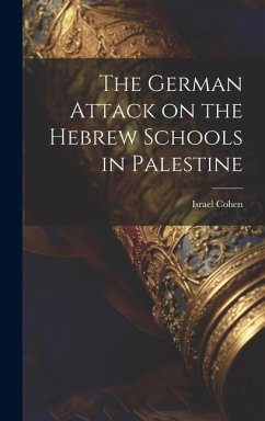 The German Attack on the Hebrew Schools in Palestine - Israel, Cohen