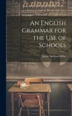 An English Grammar for the Use of Schools