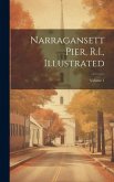 Narragansett Pier, R.I., Illustrated; Volume 1