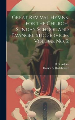 Great Revival Hymns. for the Church, Sunday School and Evangelistic Services Volume no. 2 - Rodeheaver, Homer A.; Ackley, B. D.