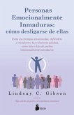 Personas Emocionalmente Inmaduras: Cómo Desligarse de Ellas Personas Emocionalmente Inmaduras: Cómo Desligarse de Ellas
