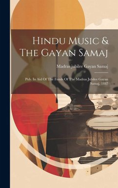 Cover Hindu Music & The Gayan Samaj: Pub. In Aid Of The Funds Of The Madras Jubilee Gayan Samaj, 1887