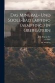 Das Mineral- Und Soole-bad Empfing (aempfing.) In Oberbayern: Mit Abbildung