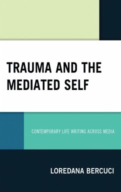 Trauma and the Mediated Self - Bercuci, Loredana Trauma and the Mediated Self - Bercuci, Loredana