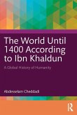 The World Until 1400 According to Ibn Khaldun The World Until 1400 According to Ibn Khaldun