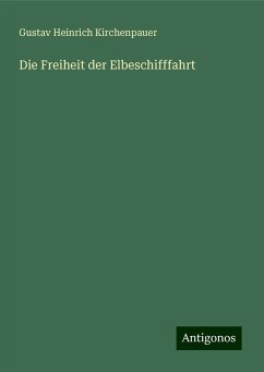 Die Freiheit der Elbeschifffahrt - Kirchenpauer, Gustav Heinrich