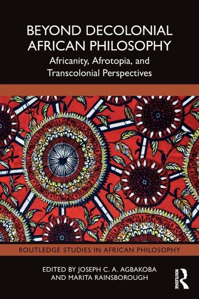 Beyond Decolonial African Philosophy Beyond Decolonial African Philosophy