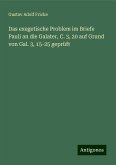 Das exegetische Problem im Briefe Pauli an die Galater, C. 3, 20 auf Grund von Gal. 3, 15-25 geprüft