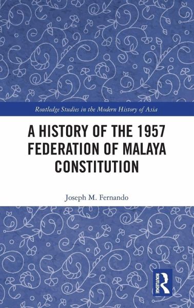 A History of the 1957 Federation of Malaya Constitution A History of the 1957 Federation of Malaya Constitution