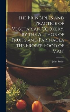 Cover The Principles and Practice of Vegetarian Cookery. by the Author of 'fruits and Farinacea the Proper Food of Man'