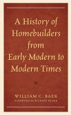 A History of Homebuilders from Early Modern to Modern Times A History of Homebuilders from Early Modern to Modern Times