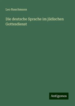 Die deutsche Sprache im jüdischen Gottesdienst - Rauchmann, Leo