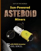 Sun-Powered Asteroid Miners Sun-Powered Asteroid Miners