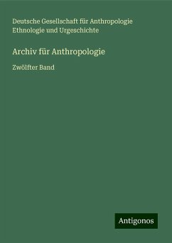 Archiv für Anthropologie - Urgeschichte, Deutsche Gesellschaft für Anthropologie Ethnologie und