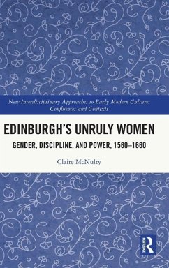 Edinburgh's Unruly Women - McNulty, Claire