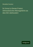 De Venus La Deesse D'amor: Altfranzösisches Minnegedicht aus dem XIII Jahrhundert