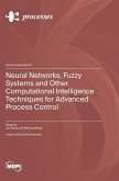 Neural Networks, Fuzzy Systems and Other Computational Intelligence Techniques for Advanced Process Control