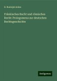 Fränkisches Recht und römisches Recht: Prolegomena zur deutschen Rechtsgeschichte