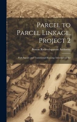 Parcel to Parcel Linkage, Project 2: Park Square and Transitional Housing: Information Kit Parcel to Parcel Linkage, Project 2: Park Square and Transitional Housing: Information Kit
