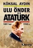 Ulu Önder Atatürk 1881ten 1938e Ulu Önder Atatürk 1881ten 1938e