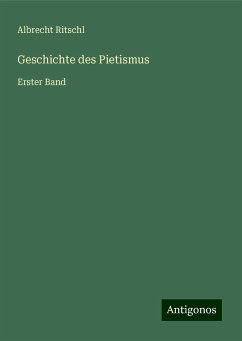 Geschichte des Pietismus - Ritschl, Albrecht