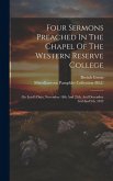 Four Sermons Preached In The Chapel Of The Western Reserve College: On Lord's Days, November 18th And 25th, And December 2nd And 9th, 1832 Four Sermons Preached In The Chapel Of The Western Reserve College: On Lord's Days, November 18th And 25th, And December 2nd And 9th, 1832