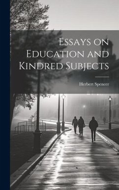 Essays on Education and Kindred Subjects - Spencer, Herbert