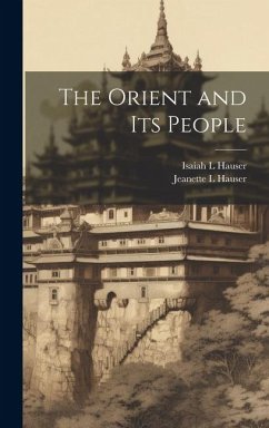 The Orient and its People - Hauser, Jeanette L.; Hauser, Isaiah L.