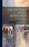 The Lost Gold of the Montezumas: A Story of the Alamo