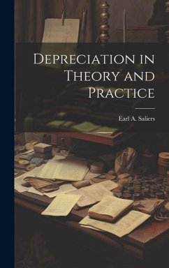 Depreciation in Theory and Practice - Saliers, Earl A. B.