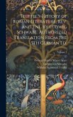 Teuffel's History of Roman Literature, rev. and enl. by Ludwig Schwabe. Authorized Translation From the 5th German ed.; Volume 1