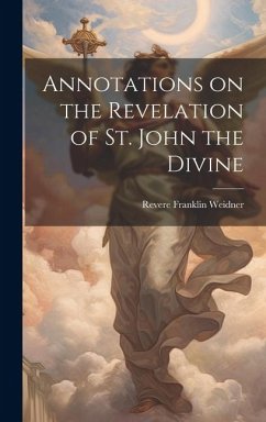 Annotations on the Revelation of St. John the Divine - Weidner, Revere Franklin