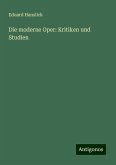 Die moderne Oper: Kritiken und Studien