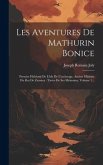 Les Aventures De Mathurin Bonice: Premier Habitant De L'isle De L'esclavage, Ancien Ministre Du Roi De Zansara: Tirées De Ses Mémoires, Volume 1...