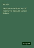 Febronius: Weihbischof Johann Nicolaus von Hontheim und sein Widerruf