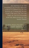 An Abstract of the Evidence Delivered Before a Select Committee of the House of Commons, in the Years 1790 and 1791, On the Part of the Petitioners fo