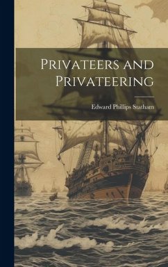 Privateers and Privateering - Statham, Edward Phillips