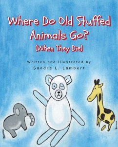 Where Do Old Stuffed Animals Go? (When They Die) - Lambert, Sandra L.