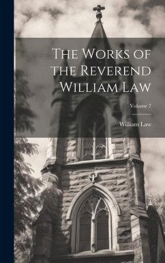 Cover The Works of the Reverend William Law; Volume 7