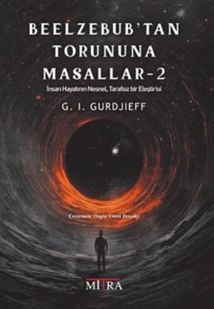 Beelzebubtan Torununa Masallar 2;Insan Hayatinin Nesnel, Tarafsiz Bir Elestirisi - Gurdjieff, G. I.