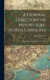 A General Directory of Mount Airy, North Carolina: Rural Routes and Suburbs, 1913-1914 A General Directory of Mount Airy, North Carolina: Rural Routes and Suburbs, 1913-1914