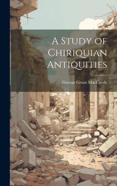 A Study of Chiriquian Antiquities A Study of Chiriquian Antiquities