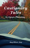 Cautionary Tales In Estate Planning Cautionary Tales In Estate Planning