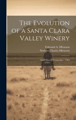 The Evolution of a Santa Clara Valley Winery: Oral History Transcript / 1984 - Mirassou, Norbert Charles; Mirassou, Edmund A.